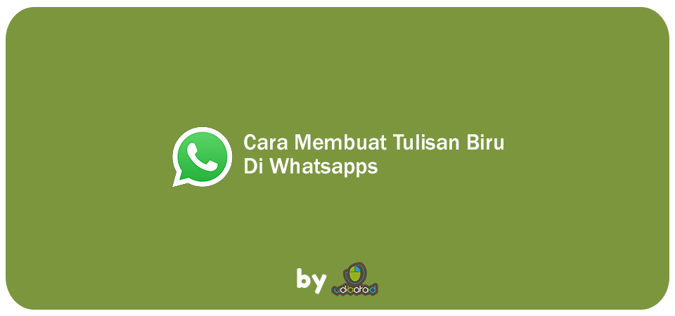 Cara Membuat Tulisan Biru Keren Di Whatsapps - UdibaraID